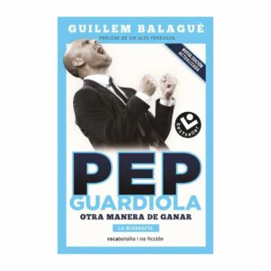 Pep Guardiola Guillem Balagué ARIEL 258 Páginas