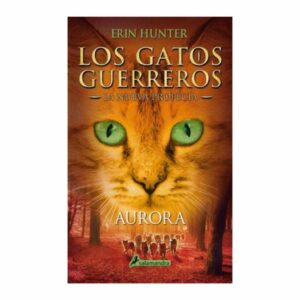 Los Gatos Guerreros La Nueva Profecía 3 Aurora Erin Hunter SALAMANDRA 348 Páginas