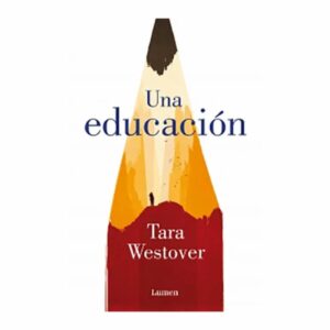 Una Educación Tara Westover LUMEN 472 Páginas