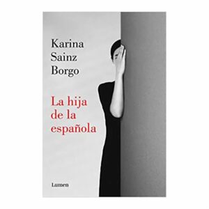 La Hija De La Española Karina Sainz Borgo LUMEN 224 Páginas