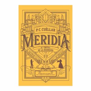 Meridia El Cristal De La Guardiana P.C. Cuellar MONTENA 317 Páginas