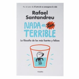 Nada Es Tan Terrible Rafael Santandreu GRIJALBO 314 Páginas