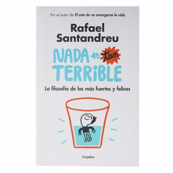 Nada Es Tan Terrible Rafael Santandreu GRIJALBO 314 Páginas