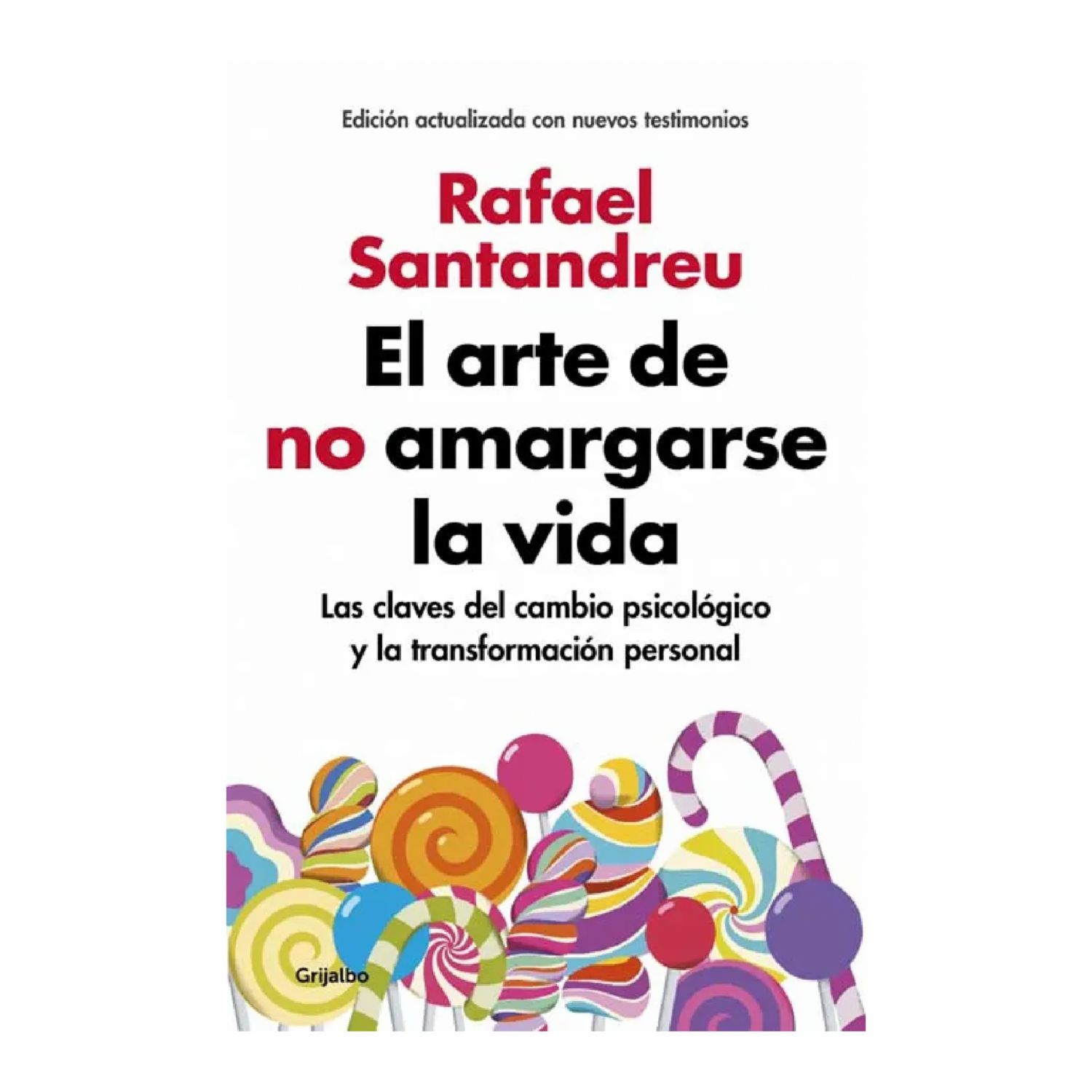 El Arte De No Amargarse La Vida Rafael Santandreu PAIDÓS 368 Páginas - Imagen 2