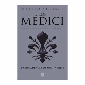 Libro Los Medici Iv La Decadencia De Una Familia SILVER DOLPHIN 484 Páginas