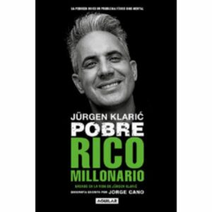 Libro Jurgen Klaric: Pobre Rico Millonario AGUILAR 289 Páginas