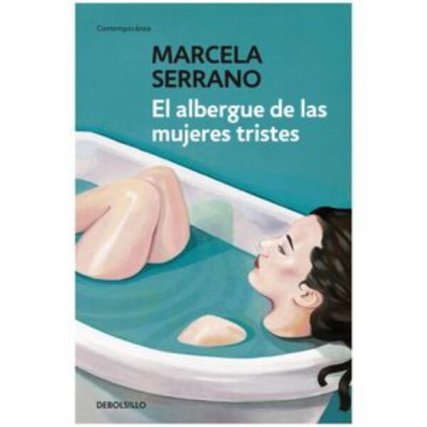 El Albergue De Las Mujeres Tristes Marcela Serrano DEBOLSILLO 320 Páginas