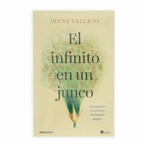 El Infinito En Un Junco Irene Vallejo DEBOLSILLO 456 Páginas