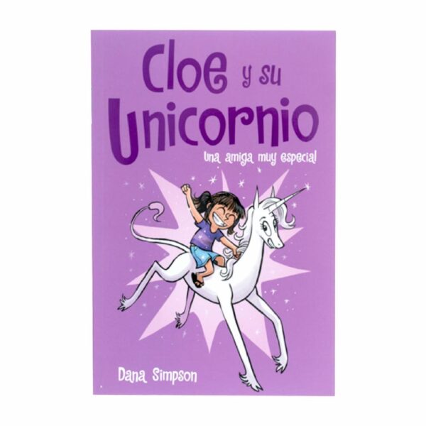 Cloe Y Su Unicornio Una Amiga Muy Especial Dana Simpson BIBLOK BOOK  224 Páginas