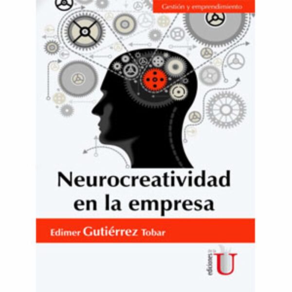 Libro Neurocreatividad En La Empresa EDICIONES DE LA U 175 Páginas