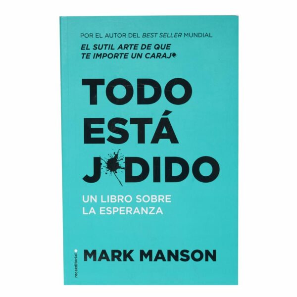 Todo Esta Jodido Mark Manson ROCAEDITORIAL 254 Páginas
