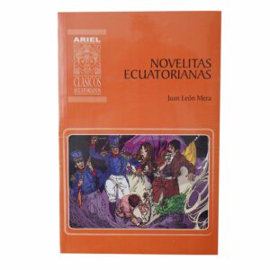 Novelitas Ecuatorianas Juan León Mera ARIEL 218 Páginas