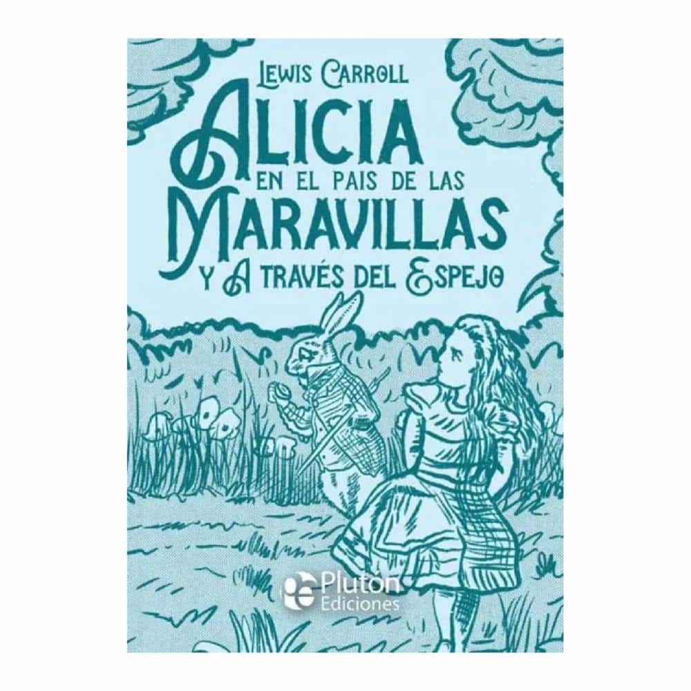 Alicia En El País De Las Maravillas Y Atraves Del Espejo PLUTON EDICIONES 311 Páginas