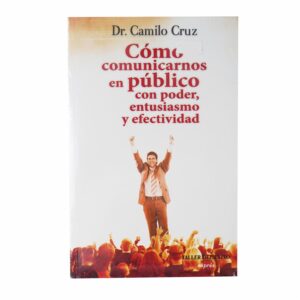 Libro Como Comunicarnos En Publico Con Poder Entusiasmo Y Efectividad TALLER DEL ÉXITO 160 Páginas