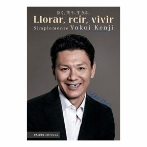 Libro Llorar, Reir, Vivir Simplemente Yokoi Kenji PAIDÓS EMPRESA 216 Páginas