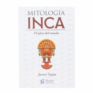 Mitología Inca Javier Tapia PLUTON EDICIONES 191 Páginas