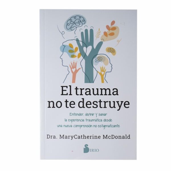 Libro El Trauma No Destruye SIRIO 262 Páginas