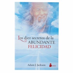 Los Diez Secretos De La Abundante Felicidad Adam J.Jackson MR.BOOKS 136 Páginas
