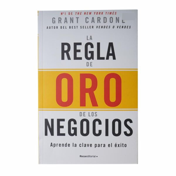 Libro La Regla De Oro De Los Negocios ROCAEDITORIAL 221 Páginas