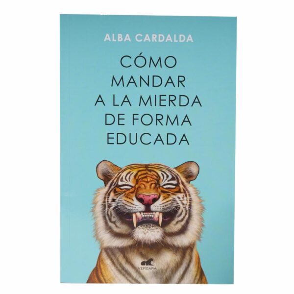 Libro Como Mandar A La Mierda De Forma Educada VERGARA 283 Páginas