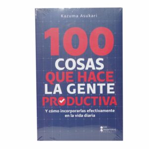Libro 100 Cosas Que Hace La Gente Productiva SIN FRONTERAS 235 Páginas