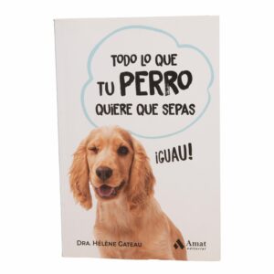 Libro Todo Lo Que Tu Perro Quiere Que Sepas AMAT 216 Páginas