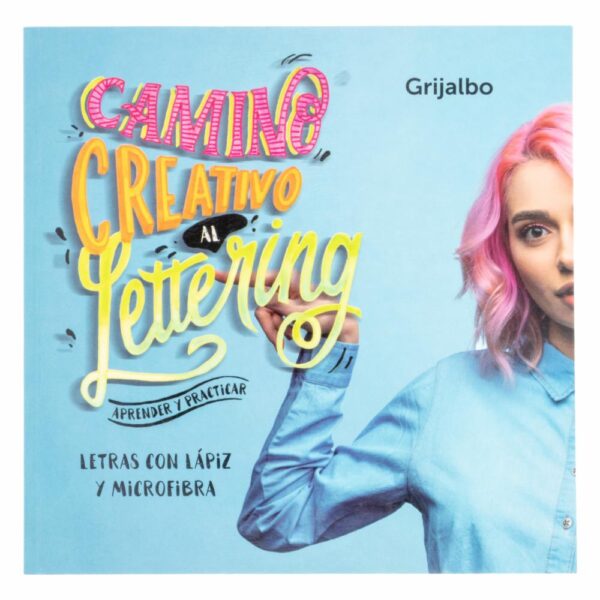 Libro Camino Creativo Al Lettering Letras Con Lápiz Y Microfibra GRIJALBO 61 Páginas