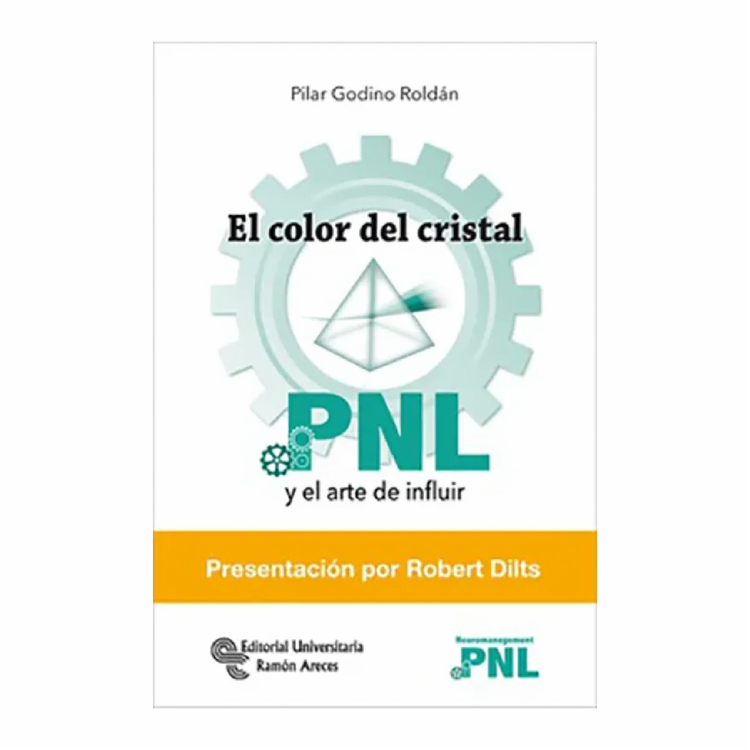 Color Del Cristal Pnl Y El Arte De Influir Pilar Godino Roldán EDITORIAL UNIVERSITARIA 108 Páginas - Imagen 2