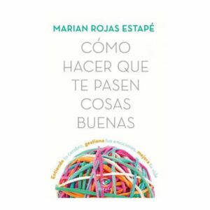 Como Hacer Que Te Pasen Cosas Buenas María Rojas Estapé ESPASA 231 Páginas